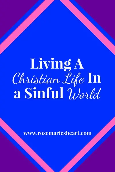 Living A Christian Life In A Sinful World
